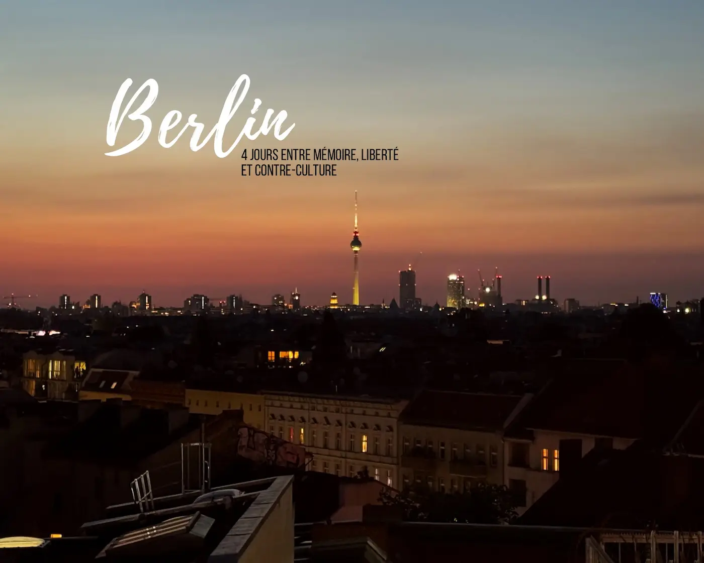 4 jours à Berlin — Entre mémoire, liberté et contre-culture